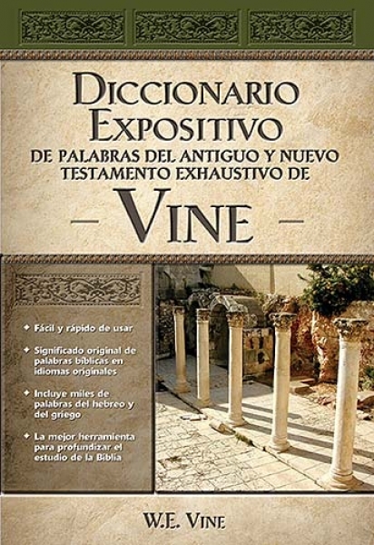 Diccionario Expositivo de Palabras del Antiguo y Nuevo Testamento Exhaustivo de Vine