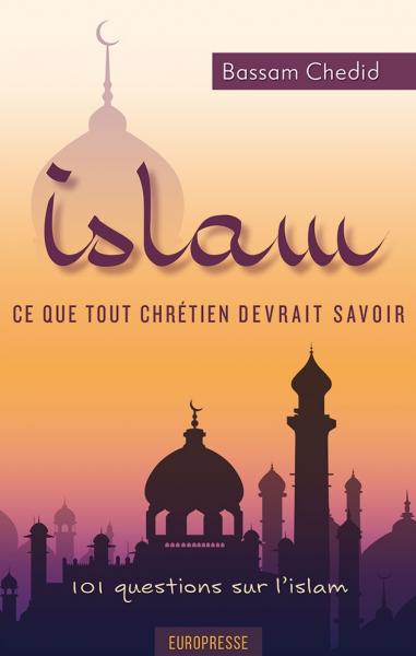 Islam, ce que tout chrétien devrait savoir