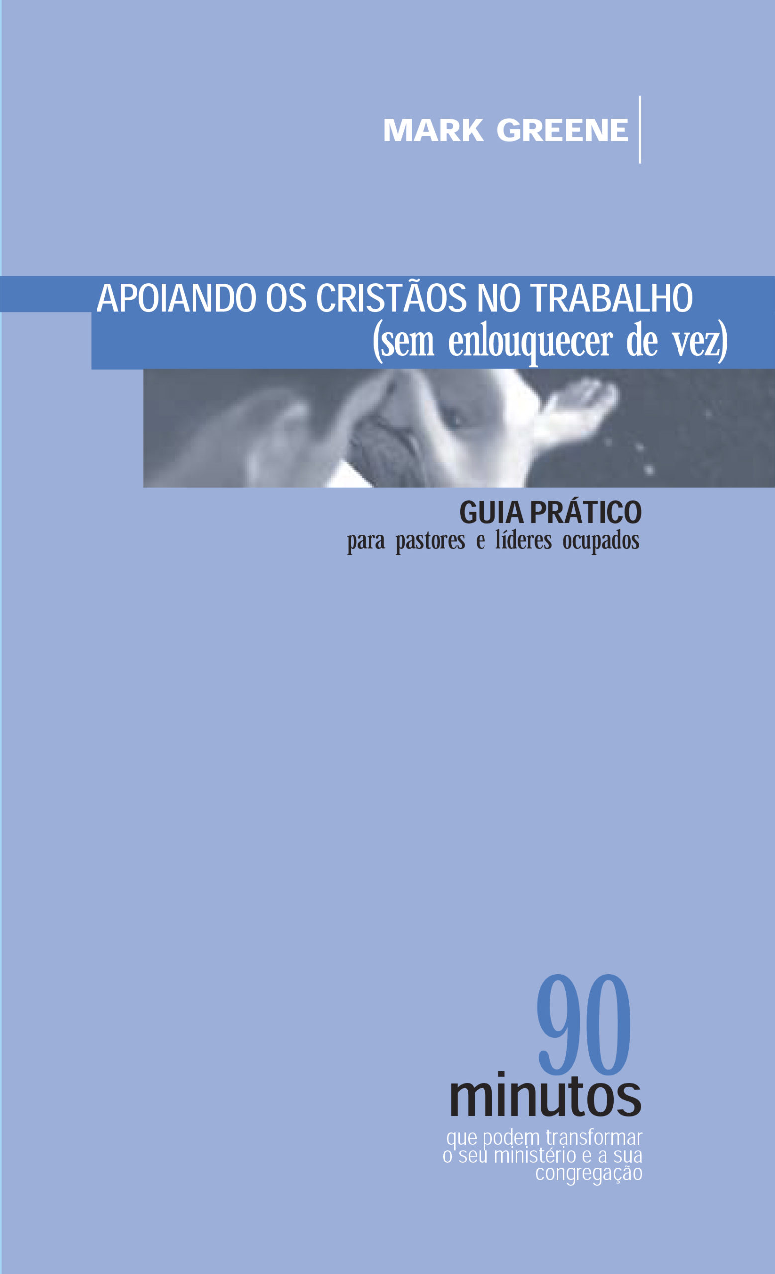 Apoiando os cristãos no trabalho (sem enlouquecer de vez)