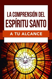 La Comprension Del Espiritu Santo A Tu Alcance