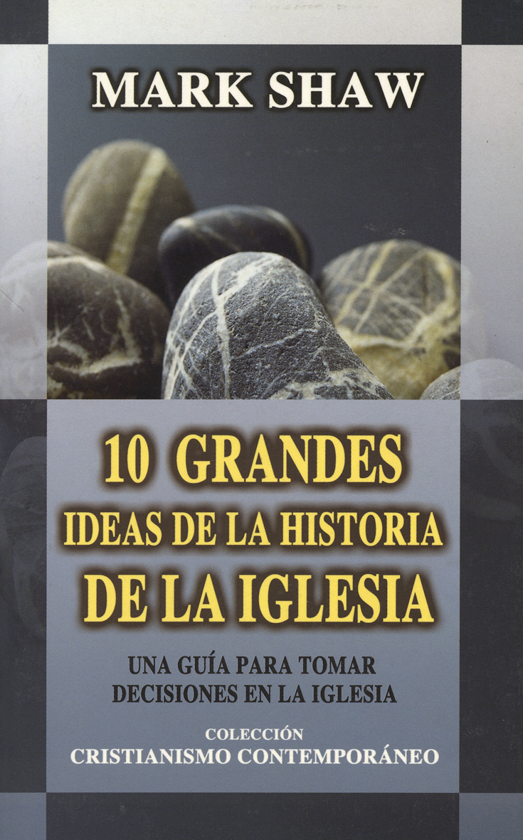 10 Grandes Ideas De La Historia De La Iglesia