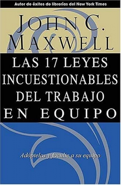 Las 17 Leyes Incuestionables Del Trabajo En Equipo