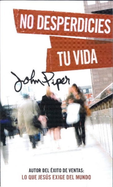 No Desperdicies Tu Vida