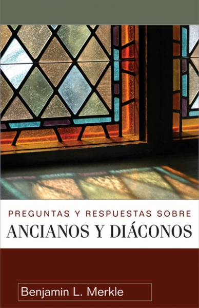 Preguntas y Respuestas sobre Ancianos y Diáconos