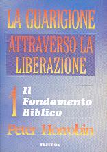 La guarigione attraverso la liberazione Volume 1