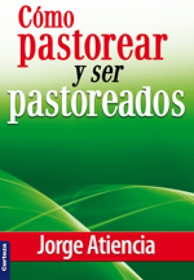 Como Pastorear Y Ser Pastoreados