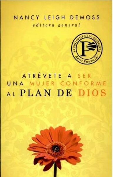 Atrévete A Ser Una Mujer Conforme Al Plan De Dios
