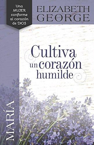 María: Cultiva Un Corazón Humilde
