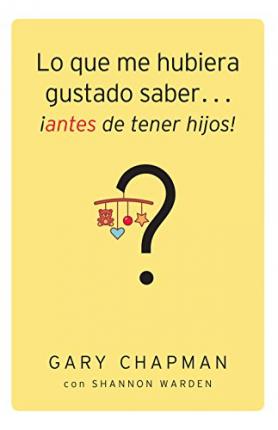 Lo Que Me Hubiera Gustado Saber Antes De Tener Hijos