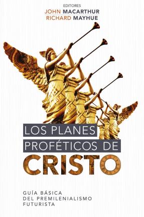 Los Planes Proféticos de Cristo