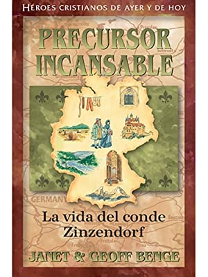 Precursor Incansable: La Vida del Conde Zinzendorf