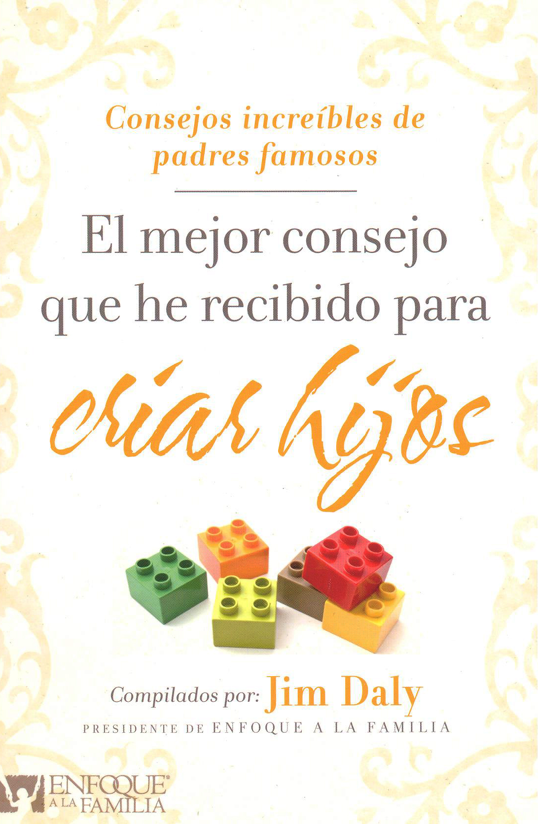 El Mejor Consejo que he Recibido para Criar Hijos