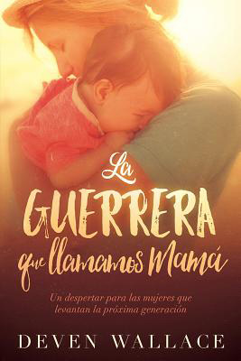 La Guerrera que Llamamos Mamá