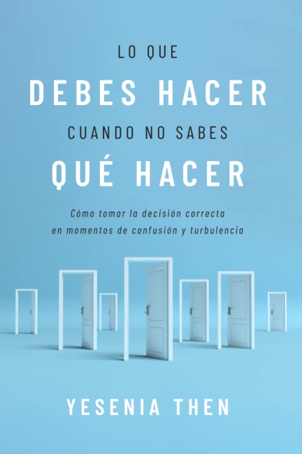 Lo que debes hacer, cuando no sabes que hacer