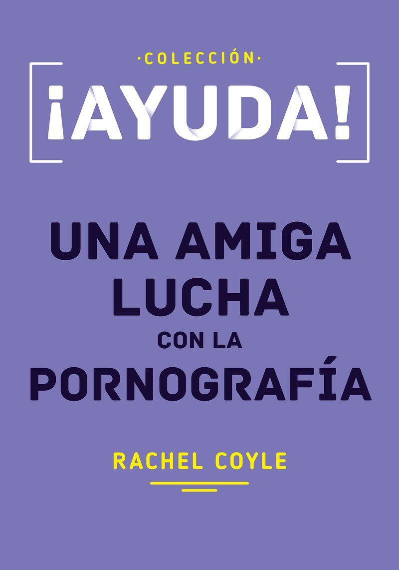 ¡Ayuda! Una Amiga Lucha Con La Pornografía