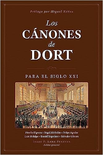 Los Cánones de Dort para el siglo XXI