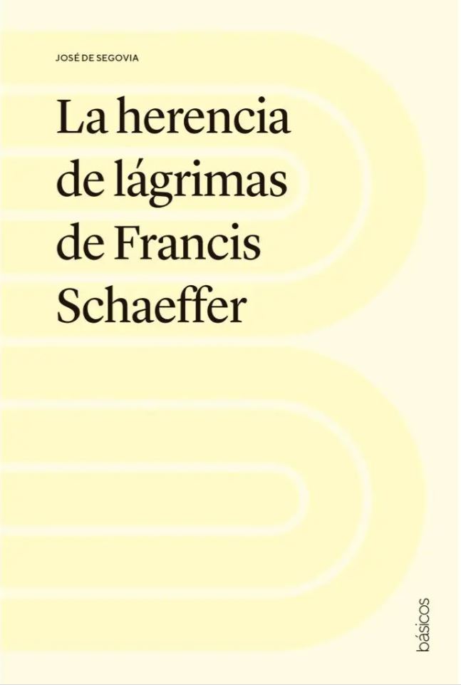 La Herencia de Lágrimas de Francis Schaeffer