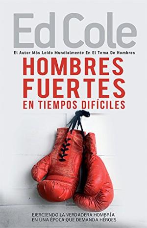 Hombres Fuertes En Tiempos Difíciles