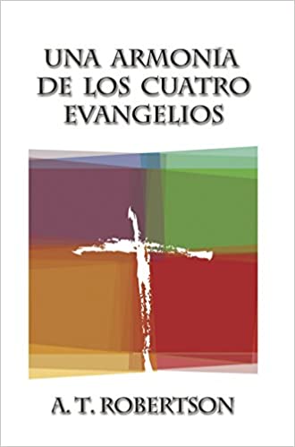Una Armonía De Los Cuatro Evangelios