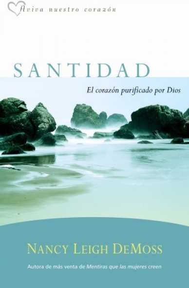 Santidad: El Corazón Purificado Por Dios