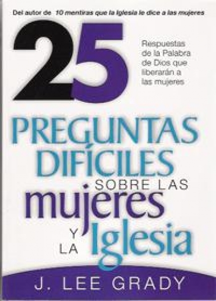 25 Preguntas Difíciles: Sobre Las Mujeres Y La Iglesia