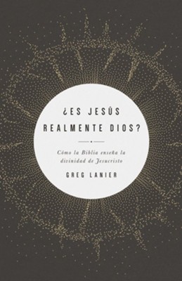 ¿Es Jesús Realmente Dios?