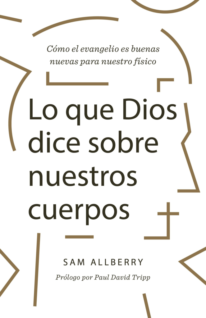 Lo que Dios dice sobre Nuestros Cuerpos