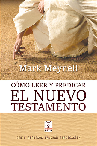 Cómo Leer Y Predicar El Nuevo Testamento