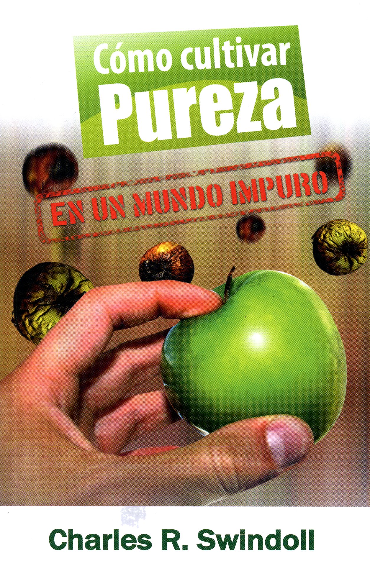 Cómo Cultivar Pureza En Un Mundo Impuro