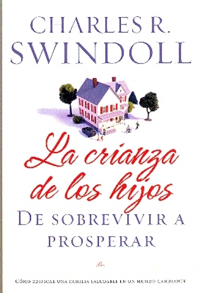Crianza De Los Hijos/De Sobrevivir A Prosperar