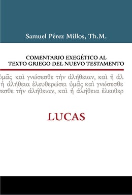 Comentario Exegético Al Texto Griego Del Nuevo Testamento Lucas