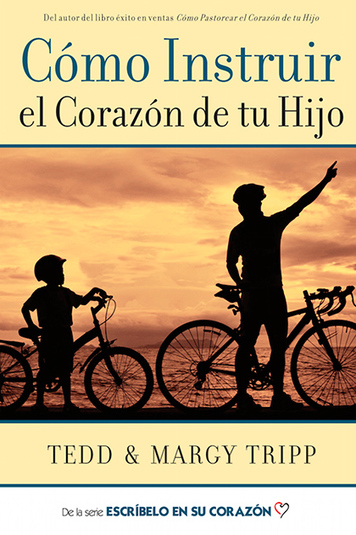 Cómo instruir el corazón de tu hijo