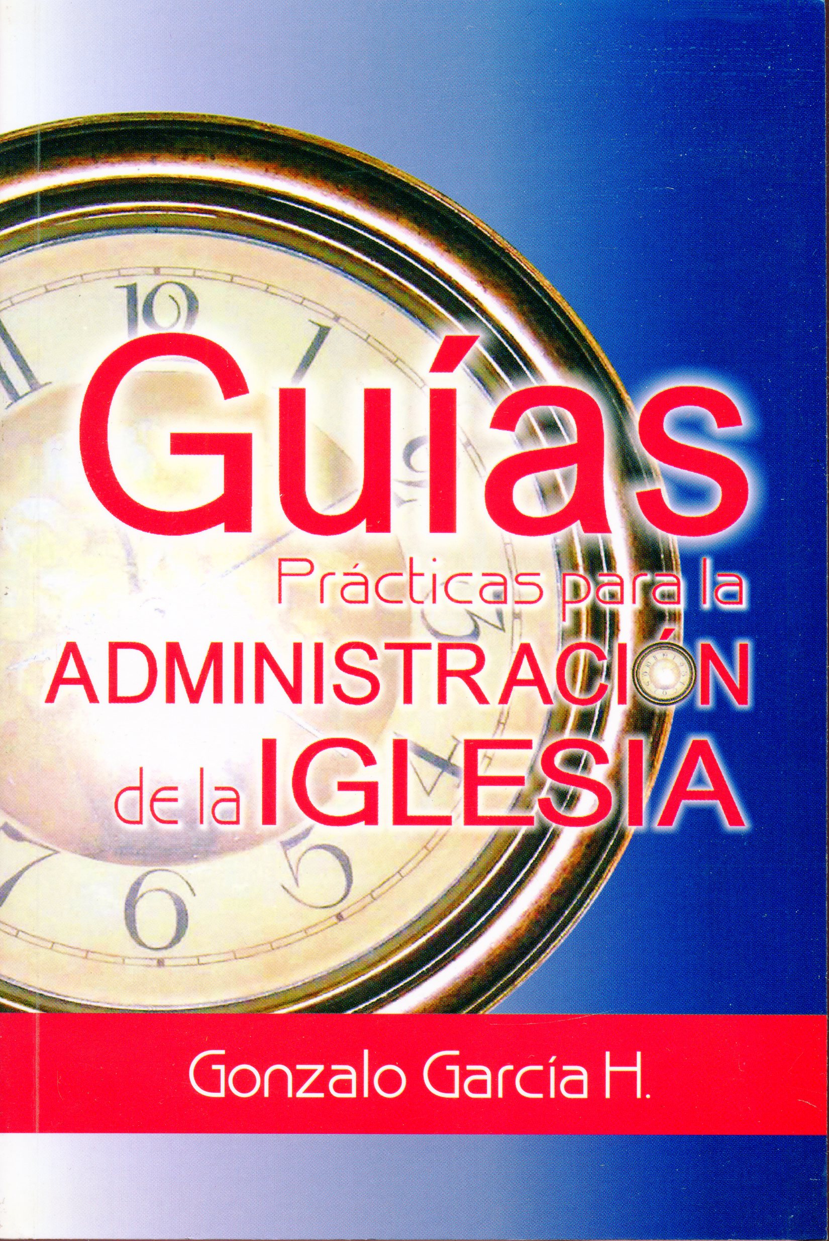 Guías Prácticas para la Administración de la Iglesia