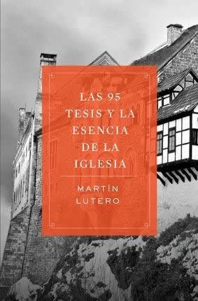 95 Tesis Y La Esencia De La Iglesia,Las