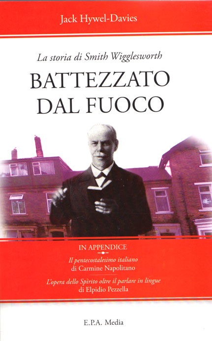 Battezzato dal fuoco - La storia di Smith Wigglesworth