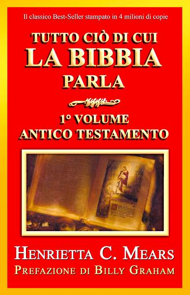 Tutto ciò di cui la Bibbia parla - 1° Volume - Antico Testamento