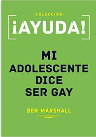 ¡Ayuda! Mi Adolescente Dice ser Gay