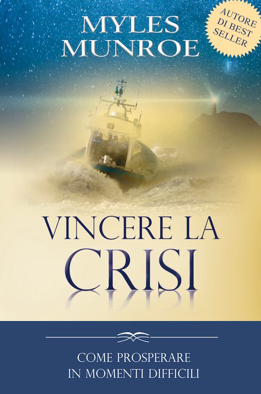 Vincere la crisi - Come prosperare in momenti difficili