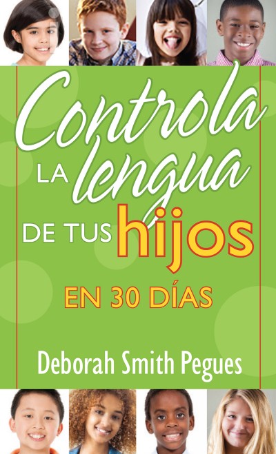 Controla la Lengua de tus Hijos en 30 Días