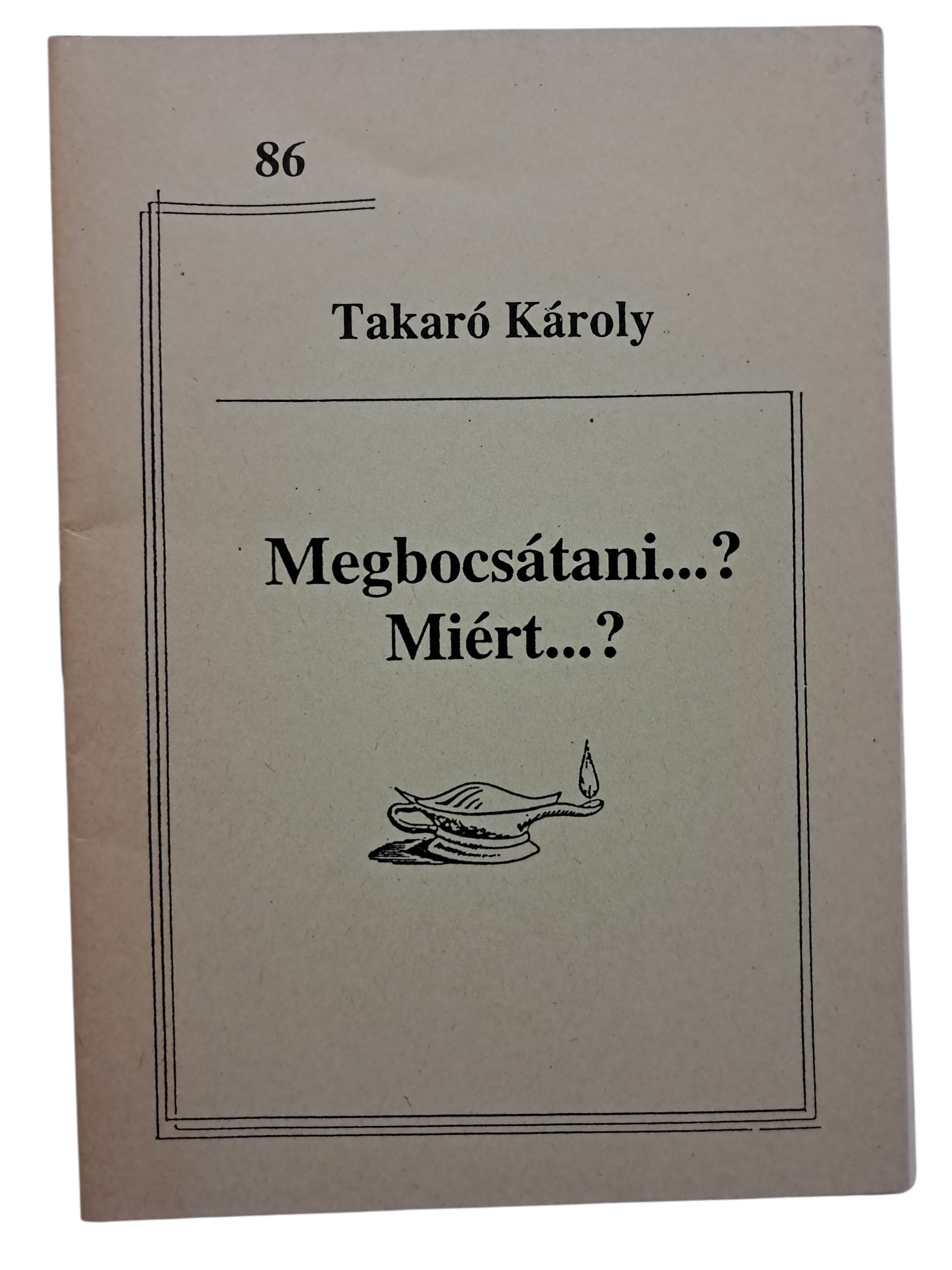 Megbocsátani...? Miért...?