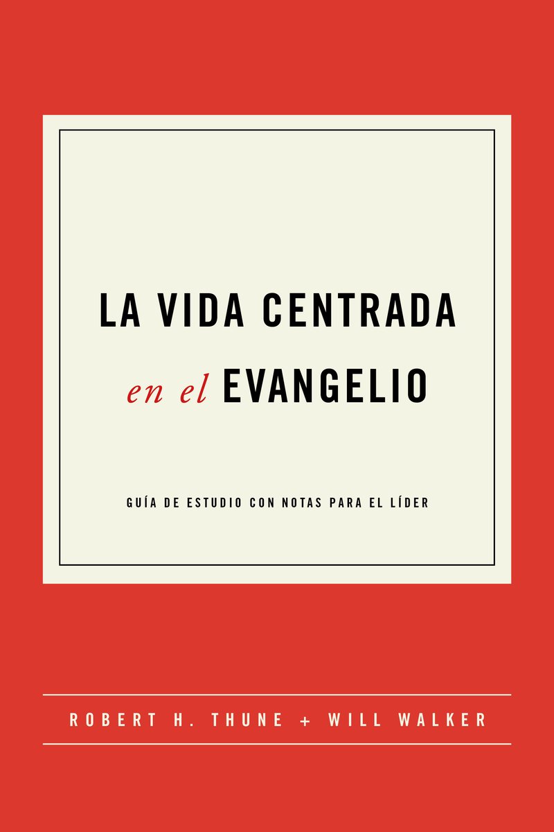 La Vida Centrada En El Evangelio