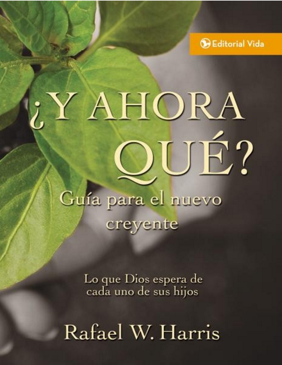 ¿Y Ahora Qué? Guía Para El Nuevo Creyente