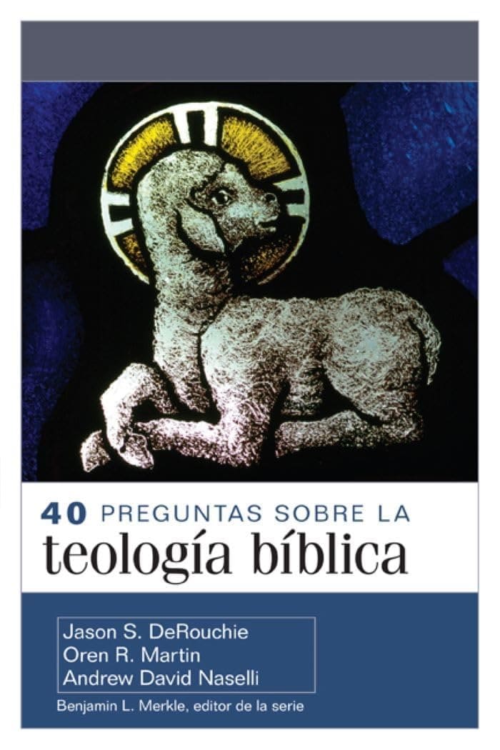 40 Preguntas sobre la Teología Bíblica