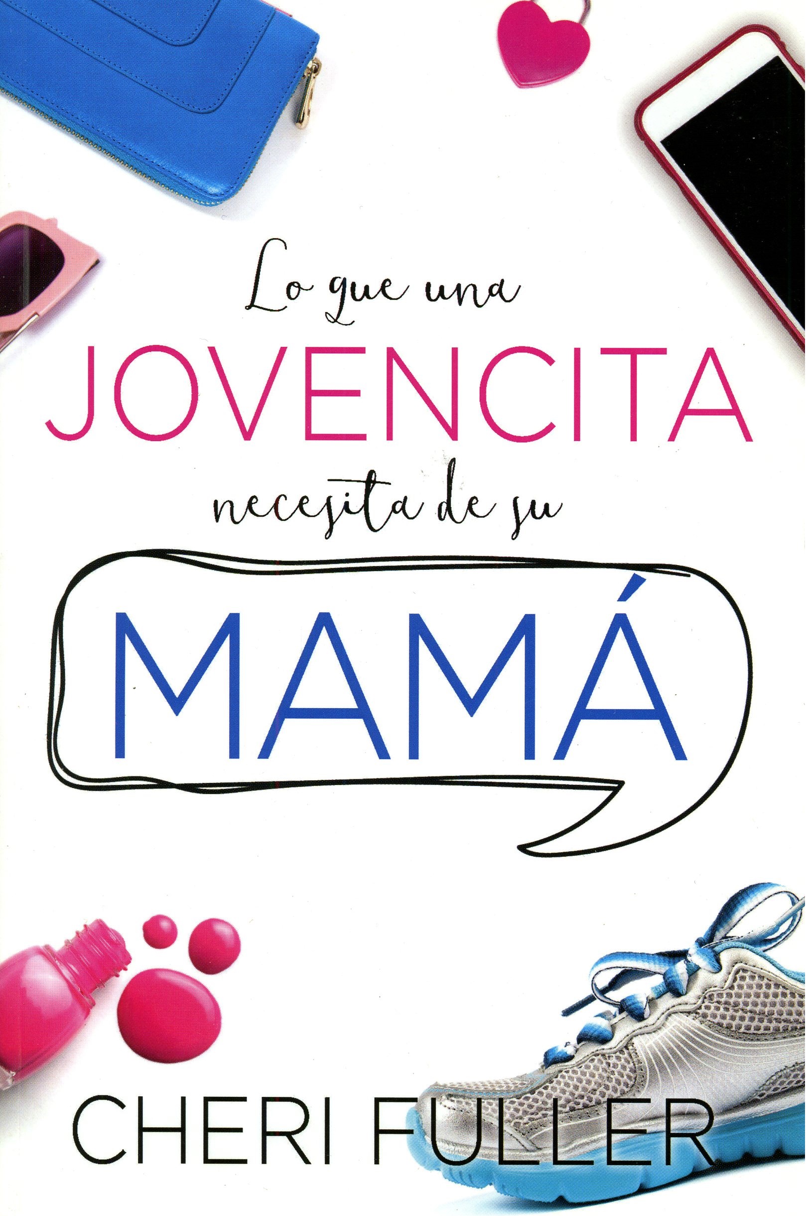 Lo que una Jovencita Necesita Su Mamá