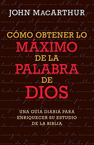 Cómo Obtener Lo Máximo De La Palabra De Dios