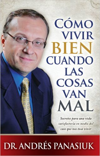 Cómo Vivir Bien Cuando las Cosas Andan Mal