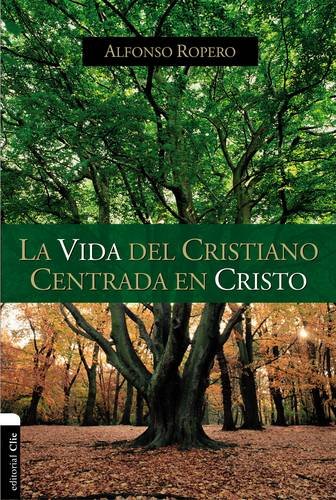 La Vida del Cristiano Centrada en Cristo