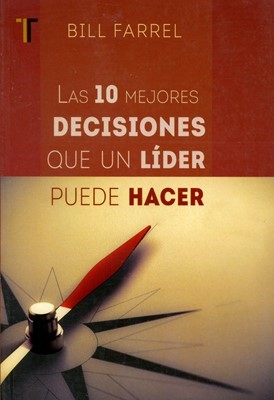 Las 10 Mejores Decisiones que un Líder puede Hacer