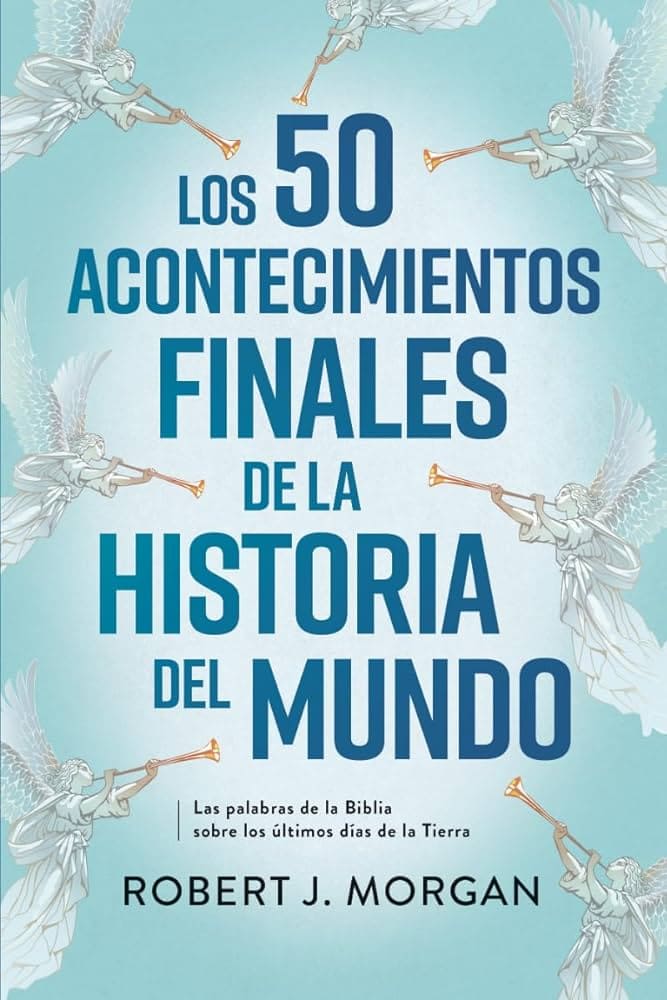 Los 50 Acontecimientos Finales de la Historia del Mundo