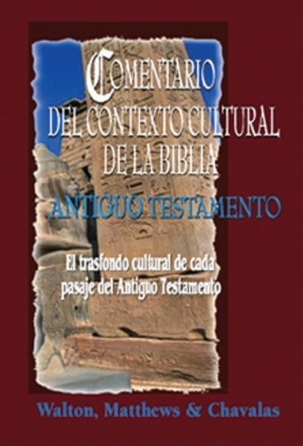 Comentario del Contexto Cultural de la Biblia: Antiguo Testamento